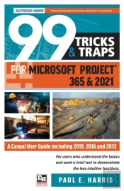 99 Tricks And Traps For Microsoft Project 365 And 2021