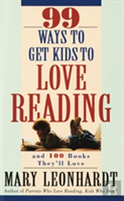 99 Ways To Get Kids To Love Reading, And 100 Books They'Ll Love