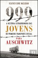 999 - A História Extraordinária das Jovens do Primeiro Transporte Oficial para Auschwitz