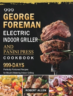 Bertrand.pt - 999 George Foreman Electric Indoor Grill And Panini Press Cookbook