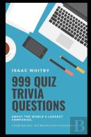 999 Quiz Trivia Questions About The World'S Largest Companies, Conglomerates, And Big Business Corporations