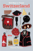 99.9 Ways To Travel Switzerland Like A Local