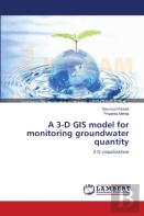 A 3-D Gis Model For Monitoring Groundwater Quantity