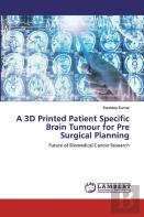 A 3d Printed Patient Specific Brain Tumour For Pre Surgical Planning