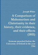 A A Comparison Of Mahometism And Christianity In Their History, Their Evidence, And Their Effects 1811