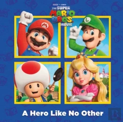 Bertrand.pt - A A Hero Like No Other (Nintendo And Illumination Present The Super Mario Bros. Movie)