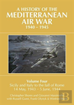 A A History Of The Mediterranean Air War, 1940â€“1945