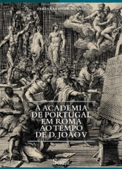 A Academia de Portugal em Roma ao Tempo de D. João V