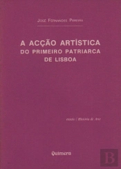 A Acção Artística do Primeiro Patriarca de Lisboa