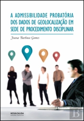 A Admissibilidade Probatória dos Dados de Geolocalização em Sede de Procedimento Disciplinar