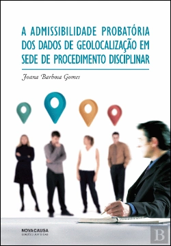 Bertrand.pt - A Admissibilidade Probatória dos Dados de Geolocalização em Sede de Procedimento Disciplinar