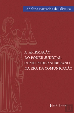 Bertrand.pt - A Afirmação do Poder Judicial como Poder Soberano na Era da Comunicação