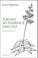 A Agave Só Floresce uma Vez