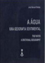 A Água - Uma Geografia Sentimental / The Water - A Emotional Geography