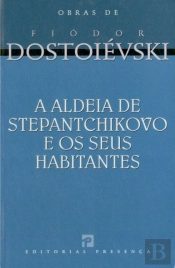A Aldeia de Stepantchikovo e os Seus Habitantes