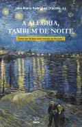 A Alegria, Também de Noite