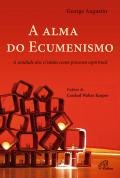 A Alma do Ecumenismo