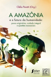 A Amazônia E O Futuro Da Humanidade