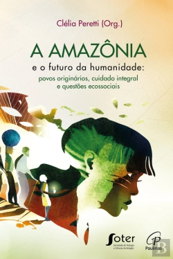 Bertrand.pt - A Amazônia E O Futuro Da Humanidade