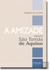 A Amizade - Segundo São Tomás Aquino