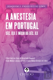 A Anestesia em Portugal - Séc. XIX e Início do Séc. XX