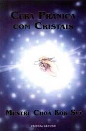 A Antiga Ciência e Arte da Cura Prânica com Cristais