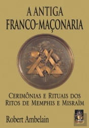 A Antiga Franco-Maçonaria