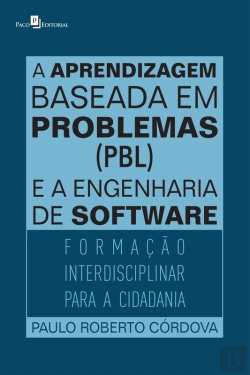 Bertrand.pt - A Aprendizagem Baseada Em Problemas (Pbl) E A Engenharia De Software