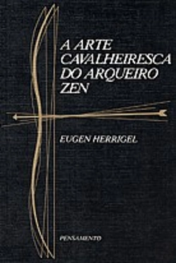 Bertrand.pt - A Arte Cavalheiresca do Arqueiro Zen