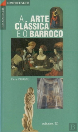 Bertrand.pt - A Arte Clássica e o Barroco