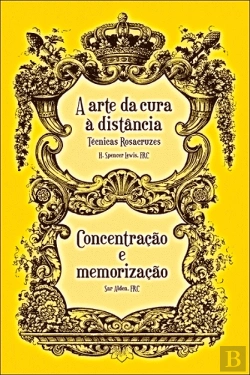 Bertrand.pt - A Arte da Cura à Distância – Técnicas Rosacruzes