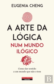 A Arte da Lógica num Mundo Ilógico