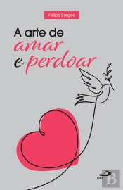 A Arte De Amar E Perdoar