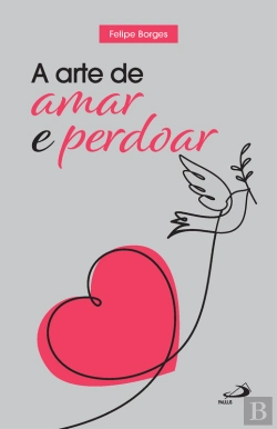 Bertrand.pt - A Arte De Amar E Perdoar