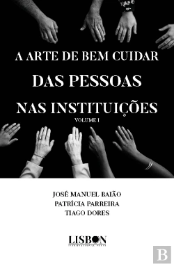 Bertrand.pt - A Arte de Bem Cuidar das Pessoas nas Instituições - Volume I