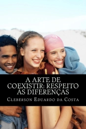 A Arte De Coexistir: Respeito As Diferen