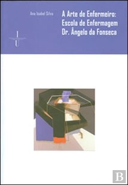 Bertrand.pt - A Arte de Enfermeiro: Escola de Enfermagem Dr. Ângelo da Fonseca