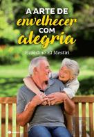 A Arte de Envelhecer com Alegria