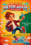 A Arte de Meter Água (Sem Querer)