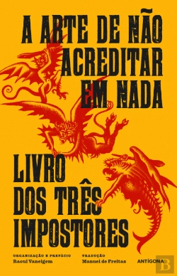 Bertrand.pt - A Arte de Não Acreditar em Nada | Livro dos Três Impostores