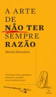 A Arte de Não Ter Sempre Razão
