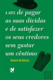 A Arte de pagar as suas Dividas e de satisfazer os seus credores sem gastar um cêntimo