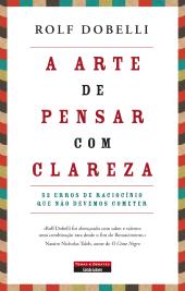 A Arte de Pensar com Clareza
