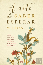 A Arte De Saber Esperar