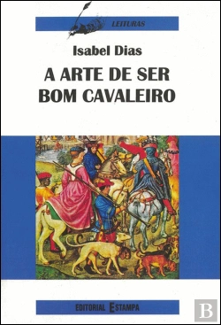 Bertrand.pt - A Arte de Ser Bom Cavaleiro