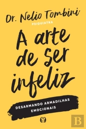 A Arte De Ser Infeliz