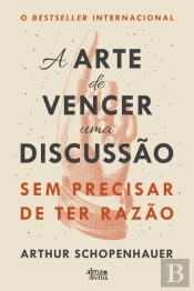 A Arte de Vencer uma Discussão Sem Precisar de ter Razão