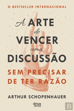 Bertrand.pt - A Arte de Vencer uma Discussão Sem Precisar de ter Razão