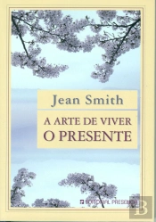 A Arte de Viver o Presente