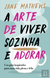 A Arte de Viver Sozinha e Adorar